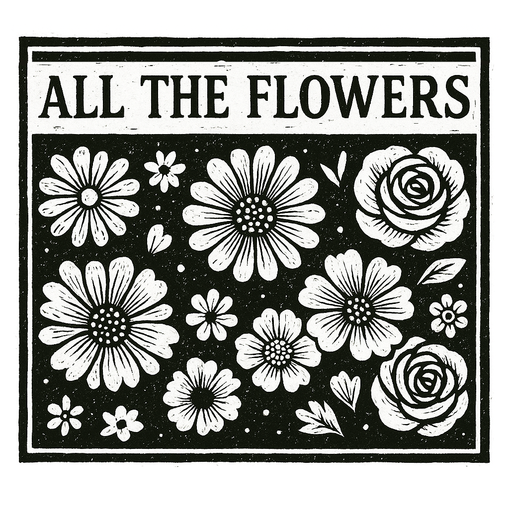 Black and white floral design with 'ALL THE FLOWERS' text at the top.
